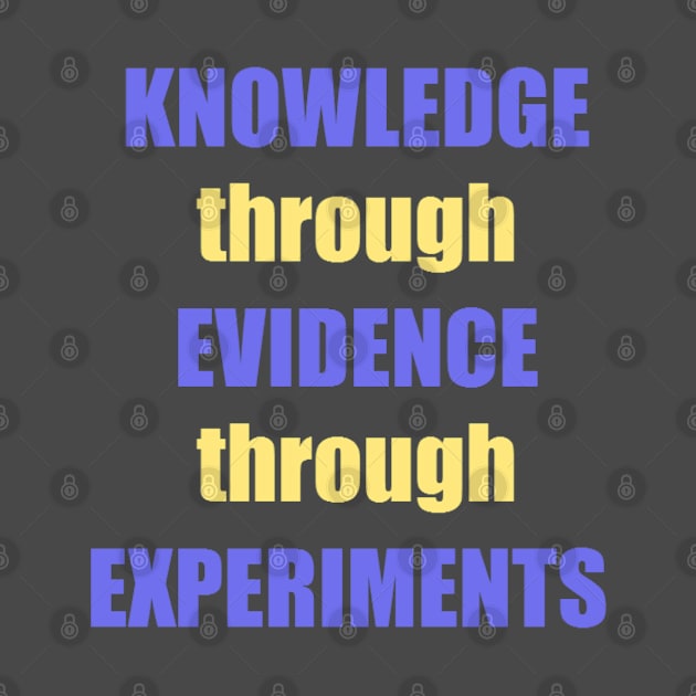 Knowledge->Evidence->Experiments by QwertyRulz