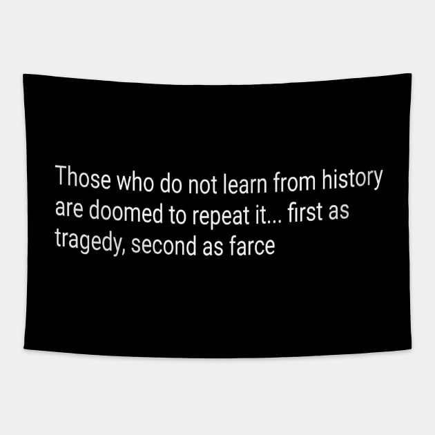 Those who do not learn from history are doomed to repeat it Tapestry by Tony Cisse Art Originals
