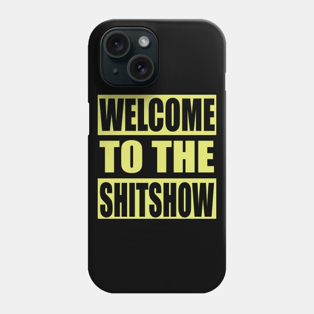 Welcome to the Shitshow Funny Gift Phone Case by Zen Cosmos Official