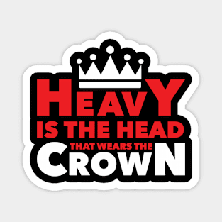 Heavy Is The Head Magnet