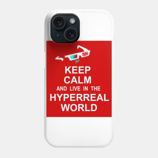 Keep Calm and Live in the Hyperreal World Phone Case