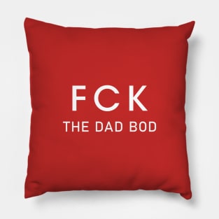 F*ck the Dad Bod Pillow