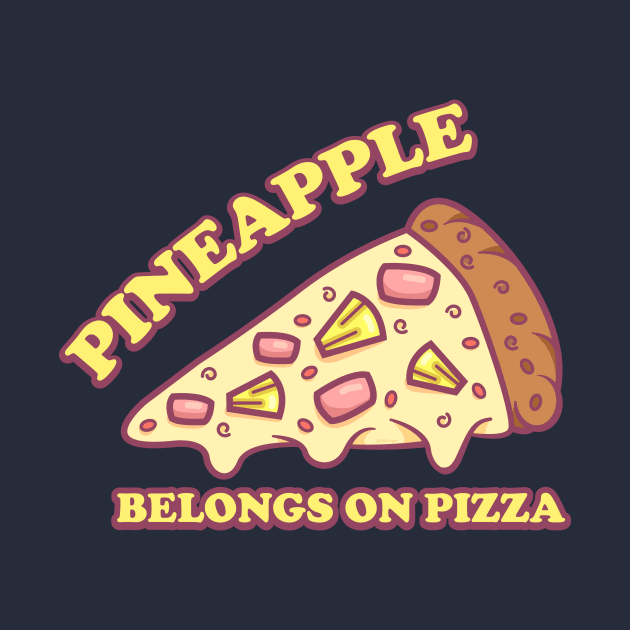 Pineapple Belongs On Pizza - Pro Hawaiian Pizza by FatCatSwagger