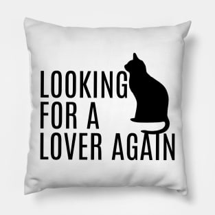 Cat looking for another girlfriend Pillow