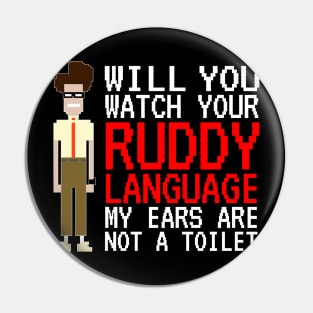 IT Crowd - Watch Your Ruddy Language Pin