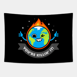 You're Killing It - Sarcastic Planet Earth - Killing Pun Tapestry