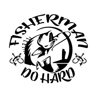 Fisherman Do Hard T-Shirt