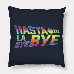 Hasta La Bye Bye Pillow