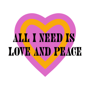 All You Need Is Love and Peace T-Shirt