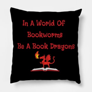 In A World Of Bookworms Be A Book Dragon Pillow