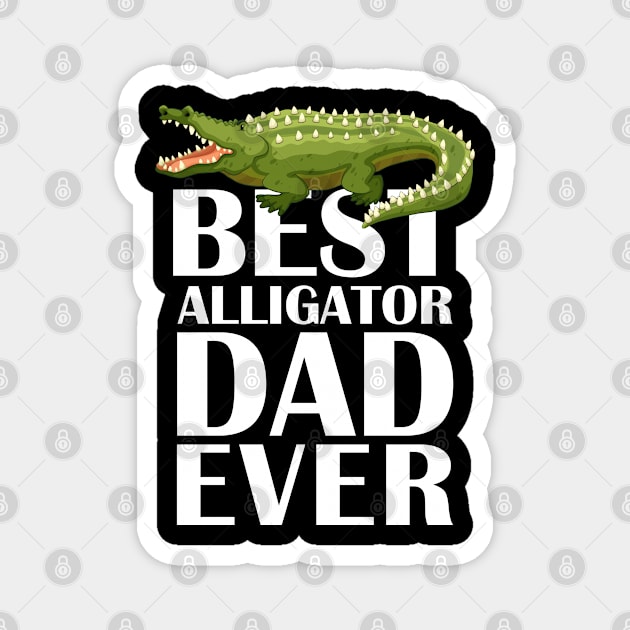 Best Alligator Dad Ever Shirts Animals Lover Magnet by ZimBom Designer