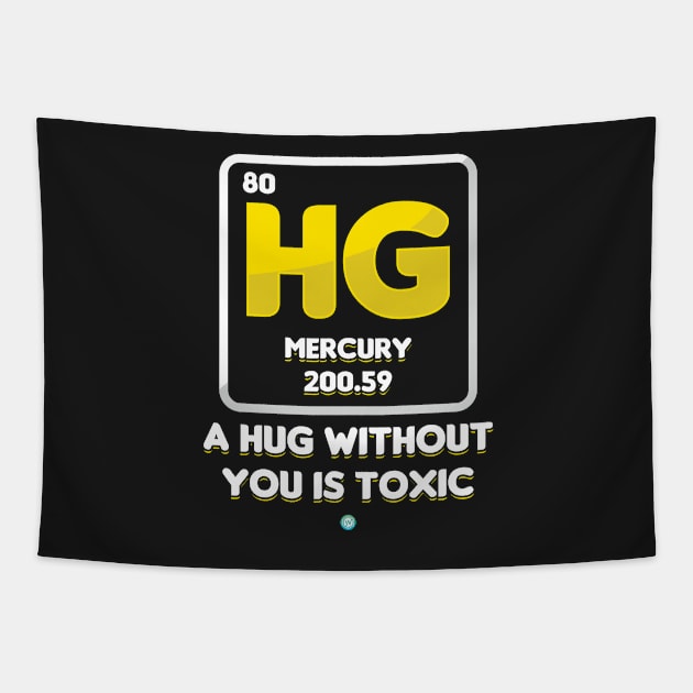 a Hug without you is Toxic - funny Chemistry Gift Tapestry by woormle