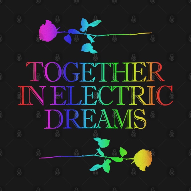 Together In Electric Dreams - 80's Retro Design by DankFutura