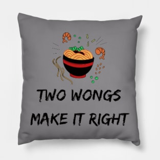 Two Wongs Make It Right - TShirt 2022 - Ramen Bowl Funny Pillow