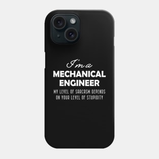 Mechanical Engineer - My level of sarcasm depends on your level of stupidity Phone Case