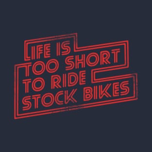 Life is too short to Ride stock bikes T-Shirt