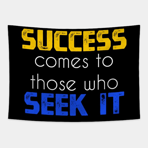 Success comes to those who seek it sweatshirt Tapestry by YourSelf101