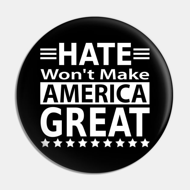 Hate Won't Make America Great Pin by slawers