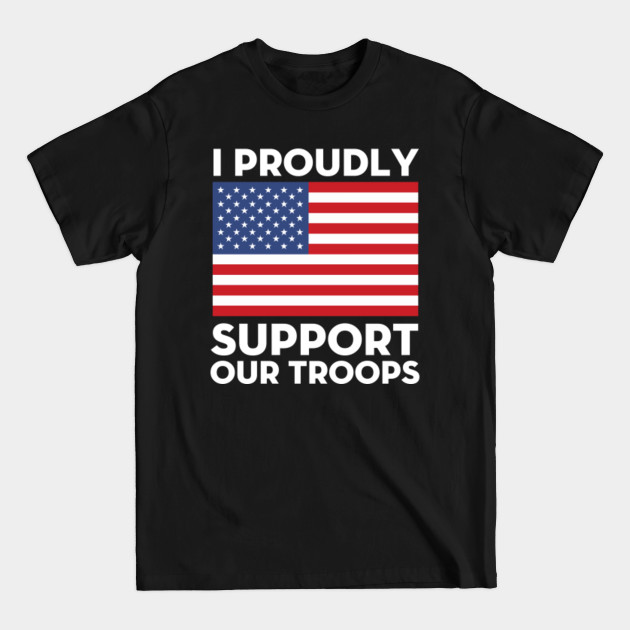 Discover I Proudly Support Our Troops Veterans Day - I Proudly Support Our Troops Veterans D - T-Shirt