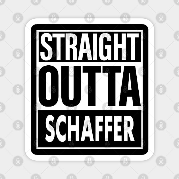 Schaffer Name Straight Outta Schaffer Magnet by ThanhNga