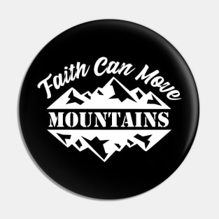 Faith can Move Mountains Pin