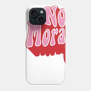 no morals Phone Case