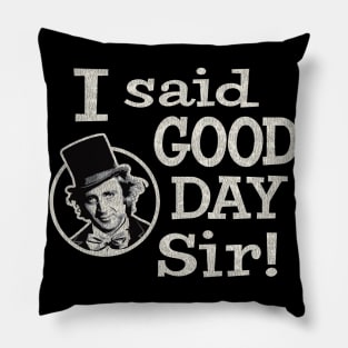 I Said Good Day Sir Worn Pillow