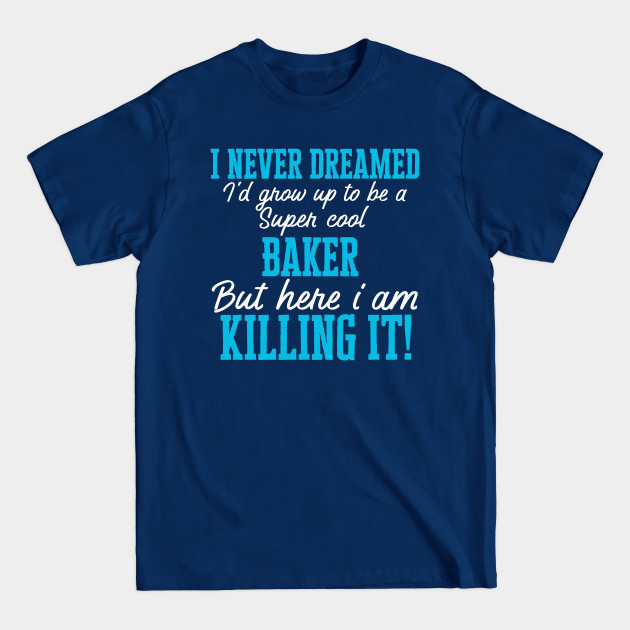 Discover baker - Baker - T-Shirt