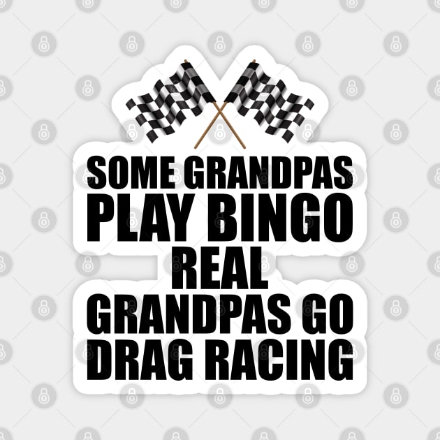 Some grandpas play bingo real grandpas go drag racing Magnet by KC Happy Shop