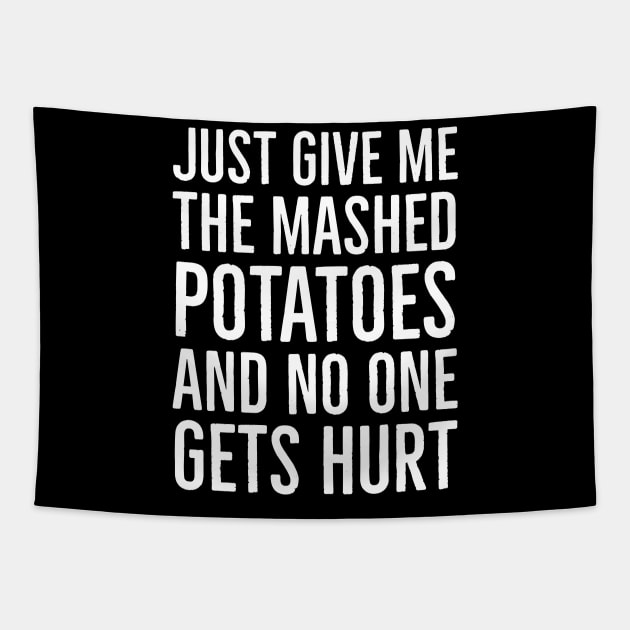 Just Give Me The Mashed Potatoes And No One Gets Hurt Tapestry by evokearo