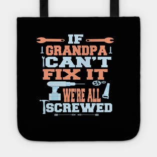 If Grandpa Can't Fix It  We're All Screwed : Funny Gift Tote
