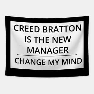 Creed Bratton is the New Manager, Change My Mind Tapestry