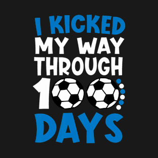 I Kicked My Way Through 100 Days Soccer 100 Days Of School T-Shirt