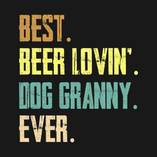 Best Beer Loving Dog Granny Ever Funny Lover Drinking Gift T-Shirt