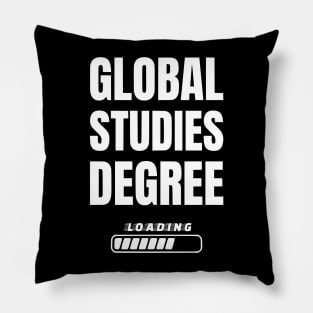 Global Studies Degree Loading Funny Student Graduation Pillow