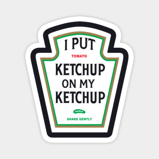 I Put Ketchup On My Ketchup 87 Magnet