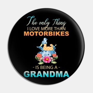 The Ony Thing I Love More Than Motorbikes Is Being A Grandma Pin