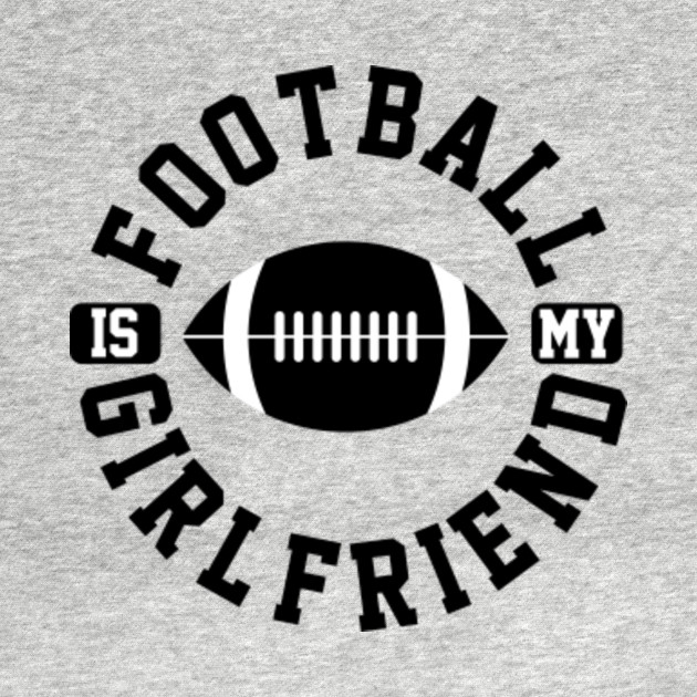 Football Is My Girlfriend Love Football Player Shirt Baseball