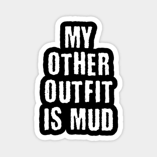 My other Outfit is Mud / MUSIC FESTIVAL OUTFIT / Funny Festival Camping Tent Humor Magnet