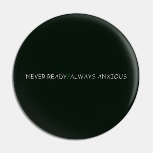 Never Ready / Always Anxious - QCP Slogan Pin