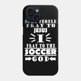 Soccer god funny soccer player saying club Phone Case