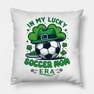 In My Lucky Soccer Mom Era St. Patrick's Day Football Soccer Mama Pillow