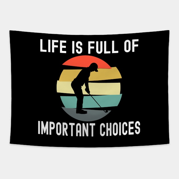 Funny Golf Lover Gift Life Is Full Of Important Choices Retro Style Tapestry by ExprezzDesigns