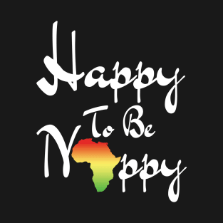 Happy To Be Nappy T-Shirt