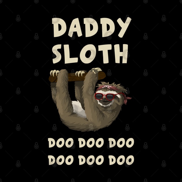 Daddy Sloth T-Shirt Doo Doo Doo Gift Tee For Father by Ilyashop