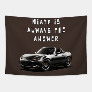 Mazda MX5/Miata - Miata Is Always The Answer Tapestry