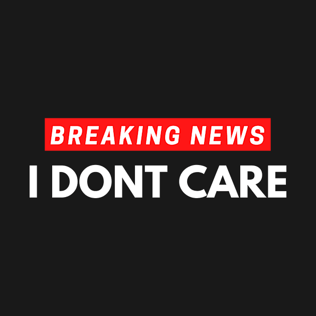 Breaking new - I dont care by Mobyyshop