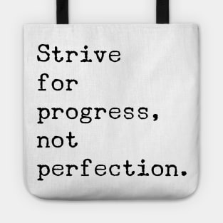 Strive for progress not perfection Tote