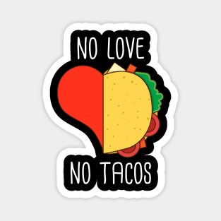 No love no tacos funny tacos lover gift Magnet