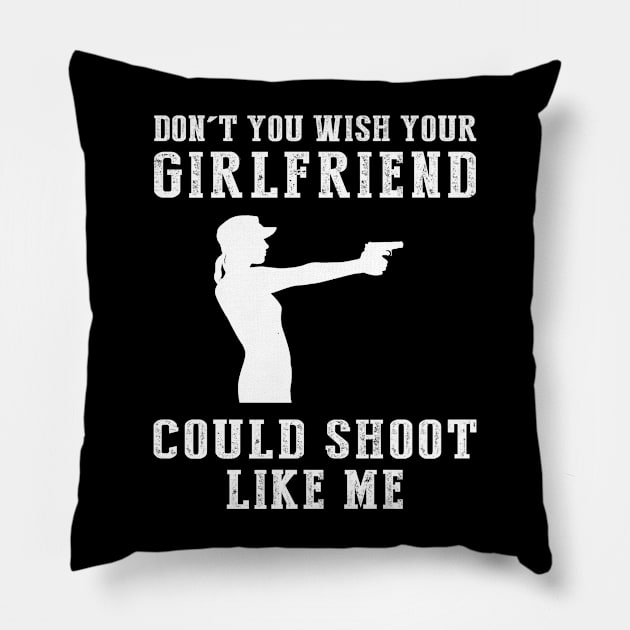 Sharpshooter's Charm: Don't You Wish Your Girlfriend Could Gun Like Me? Pillow by MKGift